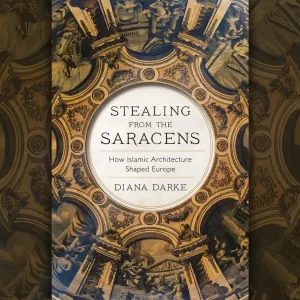 Book Summary - Stealing from the Saracens by Diana Darke